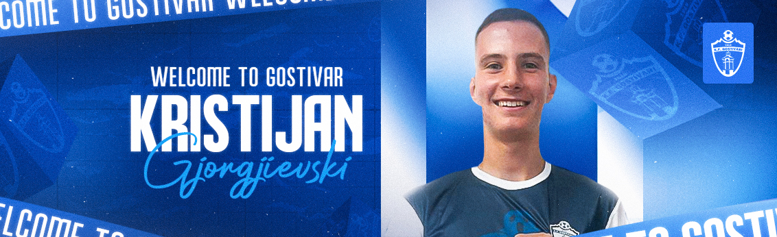 KF Gostivari Kristijan Gjorgjievski New Player